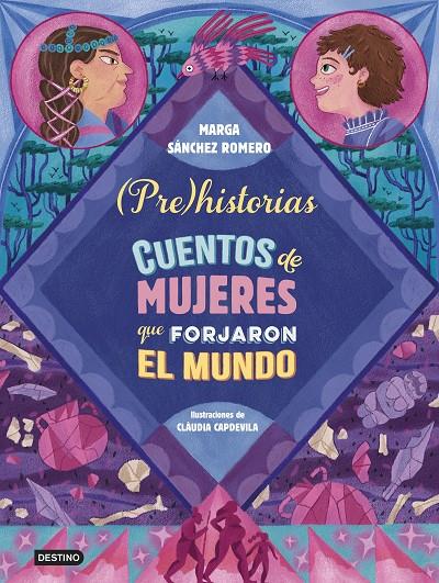 PREHISTORIAS. CUENTOS DE MUJERES QUE FORJARON EL MUNDO | 9788408294337 | SÁNCHEZ ROMERO, MARGA | Galatea Llibres | Librería online de Reus, Tarragona | Comprar libros en catalán y castellano online