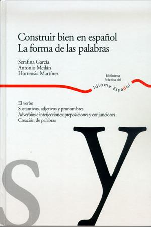 CONSTRUIR BIEN EN ESPAÑOL LA FORMA DE LAS PALABRAS | 9788484591931 | GARCIA, SERAFINA/MEILAN, ANTONIO. ETC | Galatea Llibres | Llibreria online de Reus, Tarragona | Comprar llibres en català i castellà online