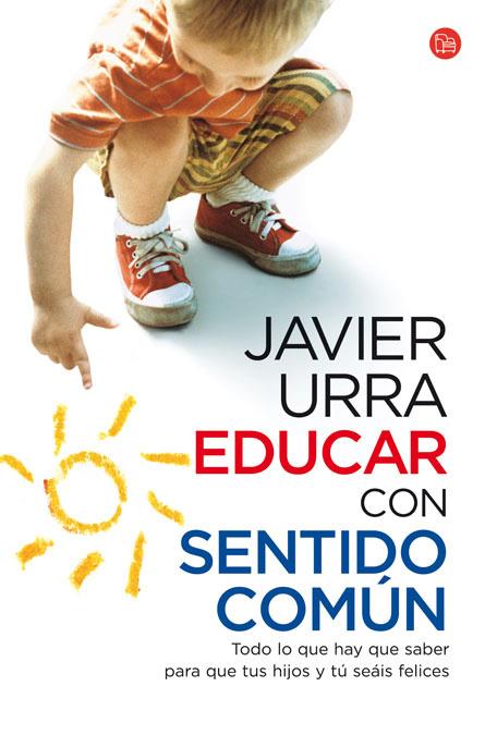 EDUCAR CON SENTIDO COMÚN | 9788466324151 | URRA, JAVIER | Galatea Llibres | Librería online de Reus, Tarragona | Comprar libros en catalán y castellano online