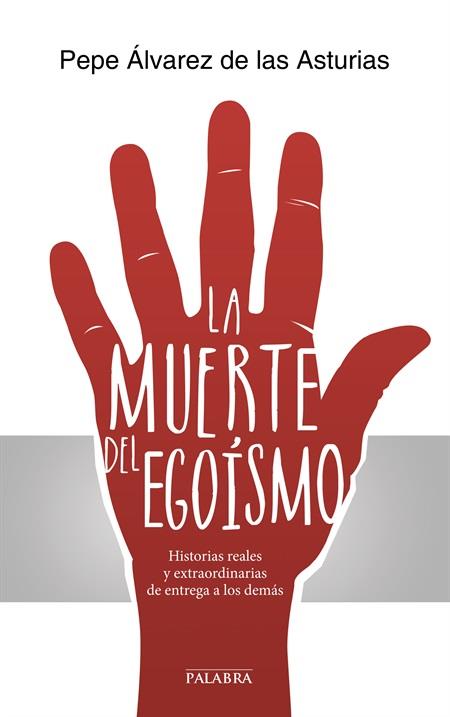 LA MUERTE DEL EGOÍSMO | 9788490610442 | ÁLVAREZ DE LAS ASTURIAS, JOSÉ | Galatea Llibres | Librería online de Reus, Tarragona | Comprar libros en catalán y castellano online