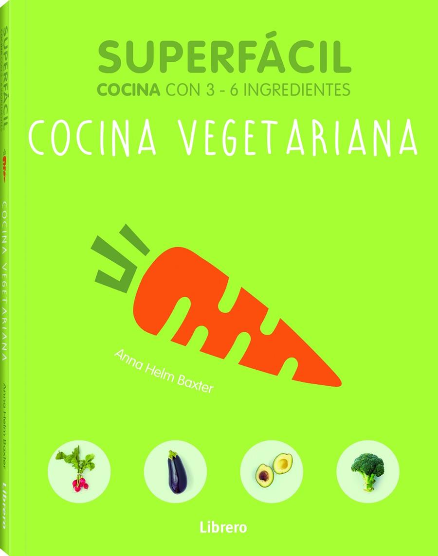 COCINA VEGETARIANA. SUPERFACIL COCINA CON 3-6 INGREDIENTES | 9789089988508 | ANNA HEHUL | Galatea Llibres | Llibreria online de Reus, Tarragona | Comprar llibres en català i castellà online