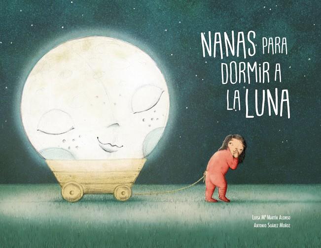 NANAS PARA DORMIR A LA LUNA | 9788494692628 | MARTIN ALONSO, LUISA M | Galatea Llibres | Llibreria online de Reus, Tarragona | Comprar llibres en català i castellà online