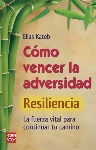 COMO VENCER LA ADVERSIDAD. RESILIENCIA | 9788499171319 | KATEB, ELIAS | Galatea Llibres | Llibreria online de Reus, Tarragona | Comprar llibres en català i castellà online