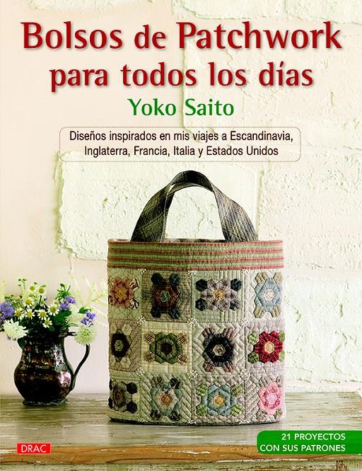 BOLSOS DE PATCHWORK PARA TODOS LOS DÍAS | 9788498745252 | SAITO, YOKO | Galatea Llibres | Llibreria online de Reus, Tarragona | Comprar llibres en català i castellà online