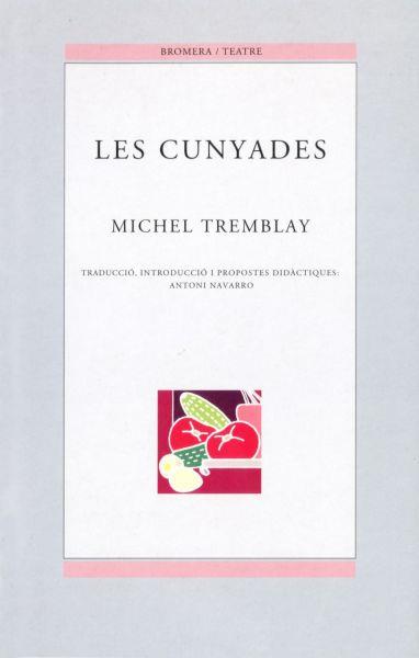 CUNYADES, LES | 9788476604540 | TREMBLAY, MICHEL | Galatea Llibres | Llibreria online de Reus, Tarragona | Comprar llibres en català i castellà online