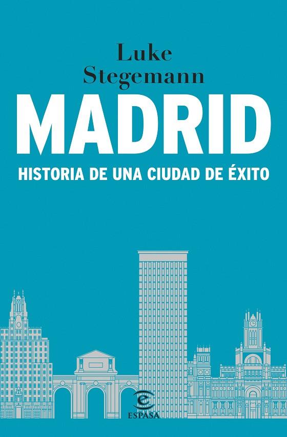 MADRID. HISTORIA DE UNA CIUDAD DE ÉXITO | 9788467073171 | STEGEMANN, LUKE | Galatea Llibres | Llibreria online de Reus, Tarragona | Comprar llibres en català i castellà online