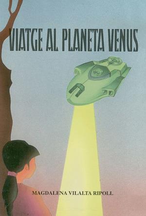 VIATGE AL PLANETA VENUS | 9788479354022 | VILALTA RIPOLLL, MAGDALENA | Galatea Llibres | Llibreria online de Reus, Tarragona | Comprar llibres en català i castellà online