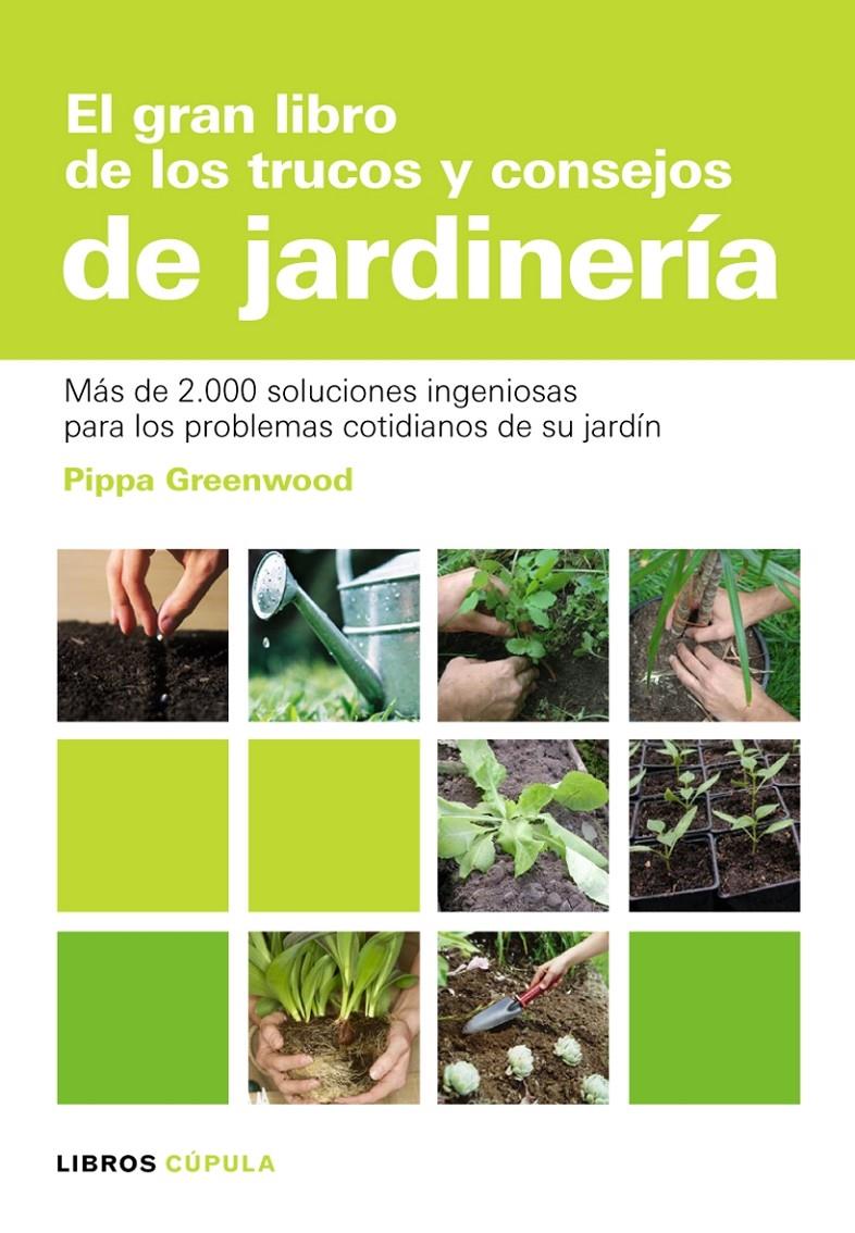 GRAN LIBRO DE LOS TRUCOS Y CONSEJOS DE JARDINERIA | 9788448047498 | GREENWOOD, PIPA | Galatea Llibres | Llibreria online de Reus, Tarragona | Comprar llibres en català i castellà online