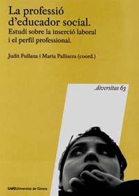 PROFESSIO D'EDUCADOR SOCIAL. ESTUDI SOBRE LA INSERCIO LABORAL I EL PERFIL PROFESSIONAL | 9788484582779 | FULLANA, JUDIT | Galatea Llibres | Llibreria online de Reus, Tarragona | Comprar llibres en català i castellà online