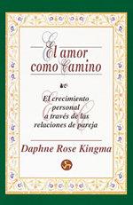 AMOR COMO CAMINO, EL.CRECIMIENTO PERSONAL A TRAVES | 9788488066367 | KINGMA, DAPHNE ROSE | Galatea Llibres | Llibreria online de Reus, Tarragona | Comprar llibres en català i castellà online