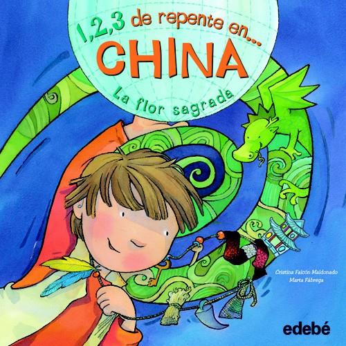 1, 2, 3 DE REPENTE EN CHINA. LA FLOR SAGRADA | 9788468301778 | FALCON MALDONADO, CRISTINA/ FABREGAS MARTA | Galatea Llibres | Librería online de Reus, Tarragona | Comprar libros en catalán y castellano online