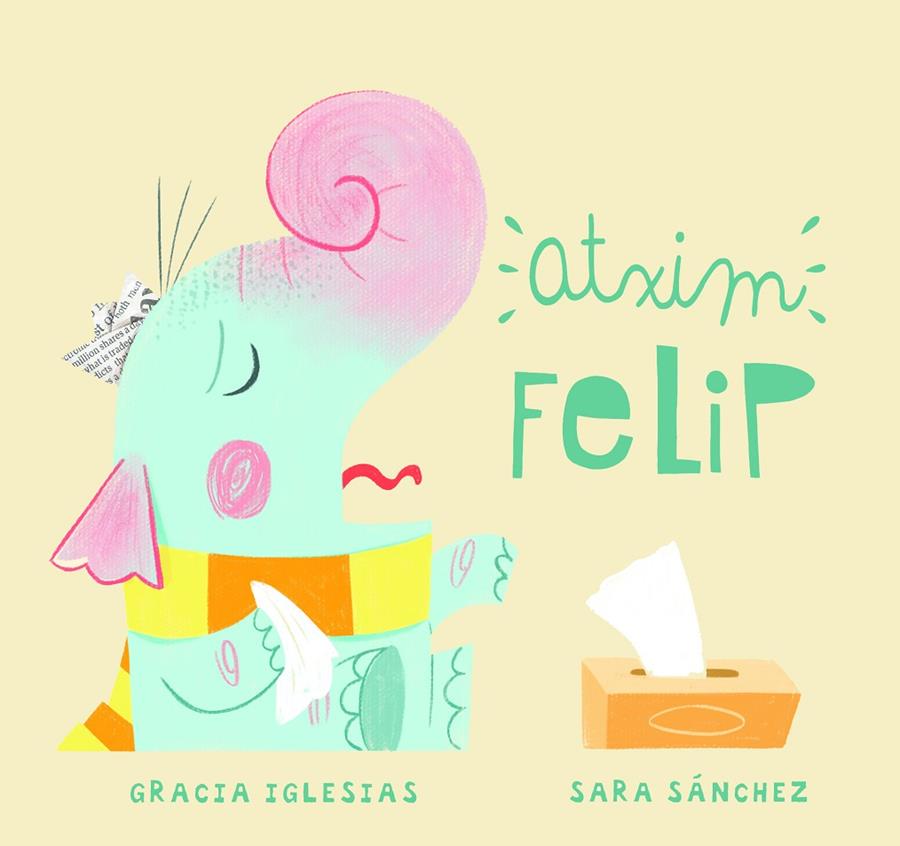 ATXIM FELIP | 9788417272821 | IGLESIAS, GRACIA/SÁNCHEZ, SARA | Galatea Llibres | Librería online de Reus, Tarragona | Comprar libros en catalán y castellano online