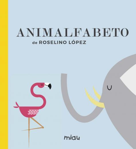 ANIMALFABETO | 9788416434992 | LOPEZ, ROSELINO | Galatea Llibres | Llibreria online de Reus, Tarragona | Comprar llibres en català i castellà online