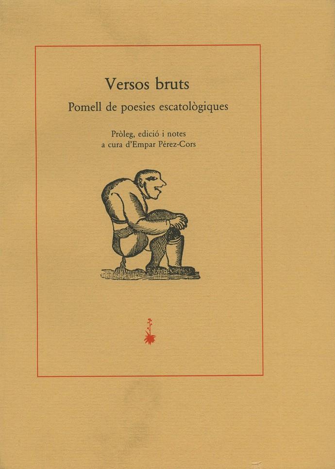 VERSOS BRUTS.POMELL DE POESIES ESCATOLOGIQUES      (DIP) | 9788477270379 | PEREZ-CORTS, EMPAR | Galatea Llibres | Llibreria online de Reus, Tarragona | Comprar llibres en català i castellà online