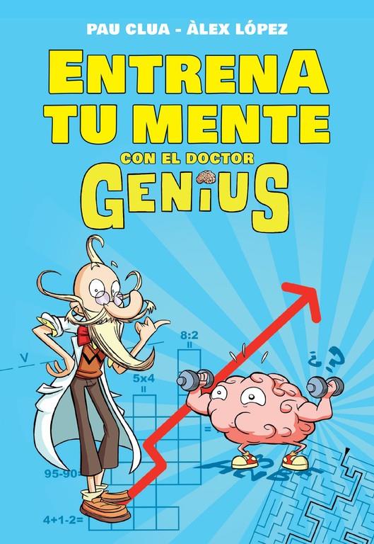 ENTRENA TU MENTE CON EL DR. GENIUS | 9788490434574 | LÓPEZ LÓPEZ, ÁLEX/CLUA SARRÓ,PAU | Galatea Llibres | Llibreria online de Reus, Tarragona | Comprar llibres en català i castellà online