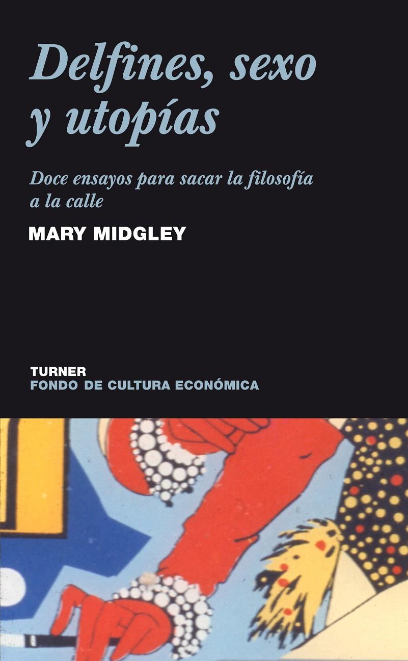 DELFINES, SEXO Y UTOPIAS   DOCE ENSAYOS PARA SACAR LA FILOSO | 9788475065342 | MIDGLEY, MARY | Galatea Llibres | Llibreria online de Reus, Tarragona | Comprar llibres en català i castellà online