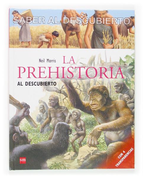 PREHISTORIA, LA AL DESCUBIERTO | 9788467507140 | MORRIS, NEIL | Galatea Llibres | Llibreria online de Reus, Tarragona | Comprar llibres en català i castellà online