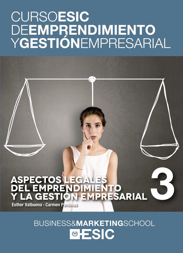 ASPECTOS LEGALES DEL EMPRENDIMIENTO Y LA GESTIÓN EMPRESARIAL. CURSO ESIC 3 | 9788473569408 | VALBUENA GARCÍA, ESTHER/PARADIÑAS MARQUEZ, CARMEN | Galatea Llibres | Llibreria online de Reus, Tarragona | Comprar llibres en català i castellà online