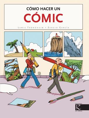 CÓMO HACER UN CÓMIC | 9788496957596 | LEWIS, TRONDHEIM / SERGIO GARCÍA | Galatea Llibres | Llibreria online de Reus, Tarragona | Comprar llibres en català i castellà online