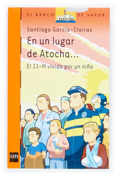 EN UN LUGAR DE ATOCHA | 9788434833616 | GARCIA CLAIRAC, SANTIAGO | Galatea Llibres | Llibreria online de Reus, Tarragona | Comprar llibres en català i castellà online