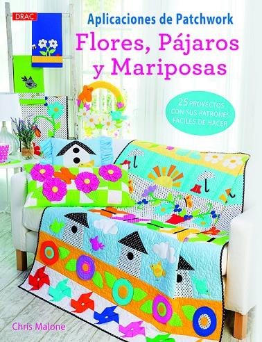 APLICACIONES DE PATCHWORK. FLORES PÁJAROS Y MARIPOSAS | 9788498745627 | MALONE, CHRIS | Galatea Llibres | Llibreria online de Reus, Tarragona | Comprar llibres en català i castellà online