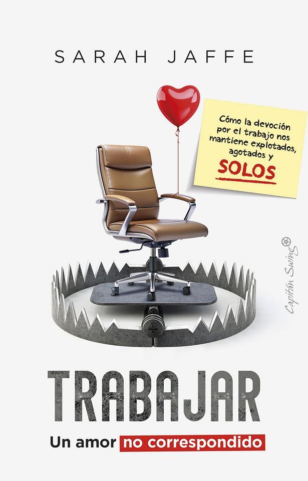 TRABAJAR: UN AMOR NO CORRESPONDIDO | 9788412878769 | JAFFE, SARAH | Galatea Llibres | Llibreria online de Reus, Tarragona | Comprar llibres en català i castellà online