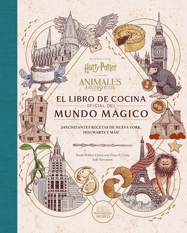 HARRY POTTER / ANIMALES FANTASTICOS: EL LIBRO DE COCINA OFICIAL DEL MUNDO MAGICO | 9788467970296 | SARAH WALKER/ELENA P. CRAIG/JODY RAVENSON | Galatea Llibres | Llibreria online de Reus, Tarragona | Comprar llibres en català i castellà online