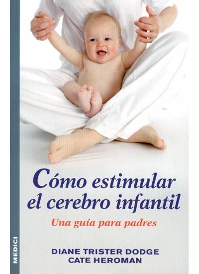 COMO ESTIMULAR EL CEREBRO INFANTIL | 9788497990523 | TRISTER DODGE, DIANE | Galatea Llibres | Llibreria online de Reus, Tarragona | Comprar llibres en català i castellà online