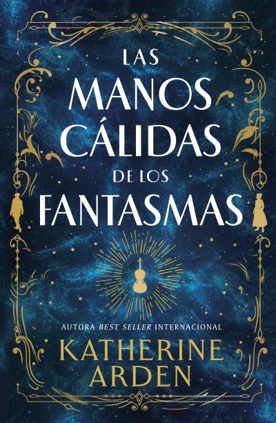 LAS MANOS CÁLIDAS DE LOS FANTASMAS | 9788410085008 | ARDEN, KATHERINE | Galatea Llibres | Librería online de Reus, Tarragona | Comprar libros en catalán y castellano online