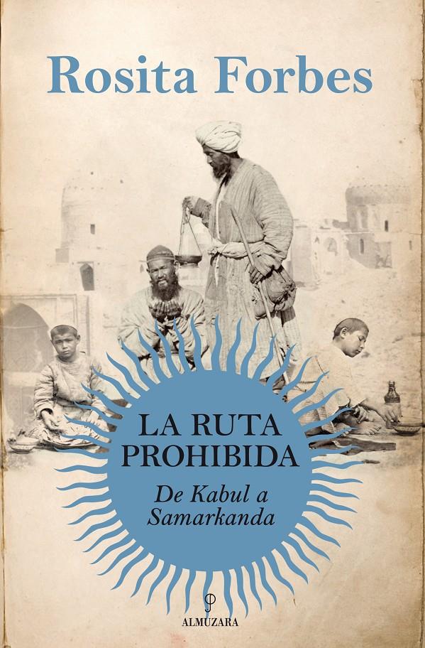 RUTA PROHIBIDA. DE KABUL A SAMARCANDA | 9788415338147 | FORBES, ROSITA | Galatea Llibres | Llibreria online de Reus, Tarragona | Comprar llibres en català i castellà online