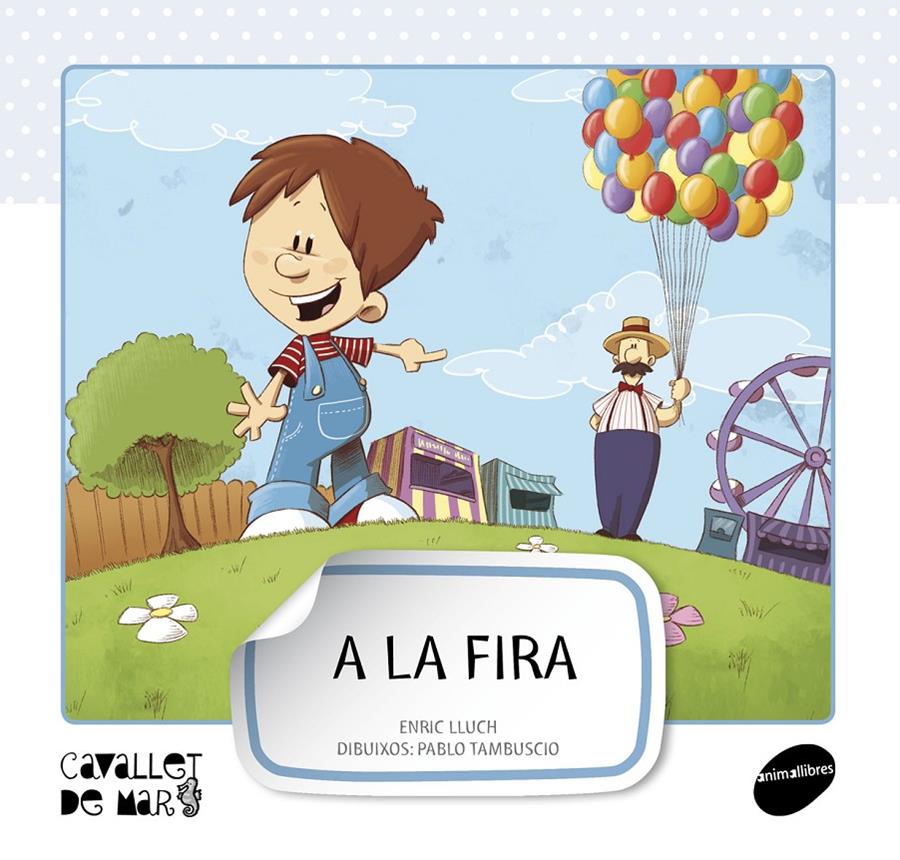 A LA FIRA | 9788415095569 | LLUCH GIRBÉS, ENRIC | Galatea Llibres | Librería online de Reus, Tarragona | Comprar libros en catalán y castellano online