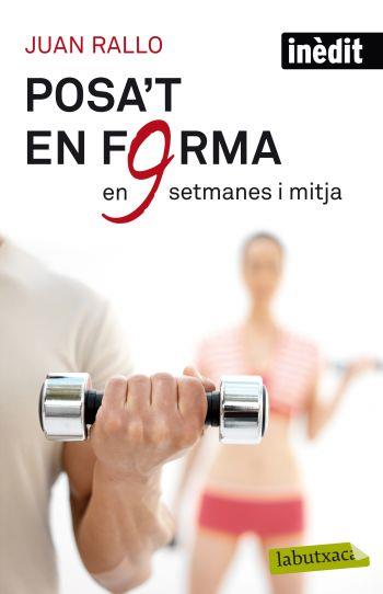 POSA'T EN FORMA EN NOU SETMANES I MITJA | 9788499302515 | RALLO, JUAN | Galatea Llibres | Librería online de Reus, Tarragona | Comprar libros en catalán y castellano online