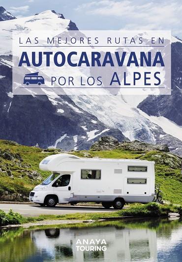 LAS MEJORES RUTAS EN AUTOCARAVANA POR LOS ALPES | 9788491584384 | Galatea Llibres | Llibreria online de Reus, Tarragona | Comprar llibres en català i castellà online