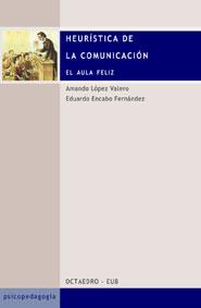 HEURISTICA D ELA COMUNICACION. EL AULA FEIZ | 9788480634809 | LOPEZ VALERO, AMANDO Y ENCABO FERNANDDEZ, EDUARDO | Galatea Llibres | Llibreria online de Reus, Tarragona | Comprar llibres en català i castellà online