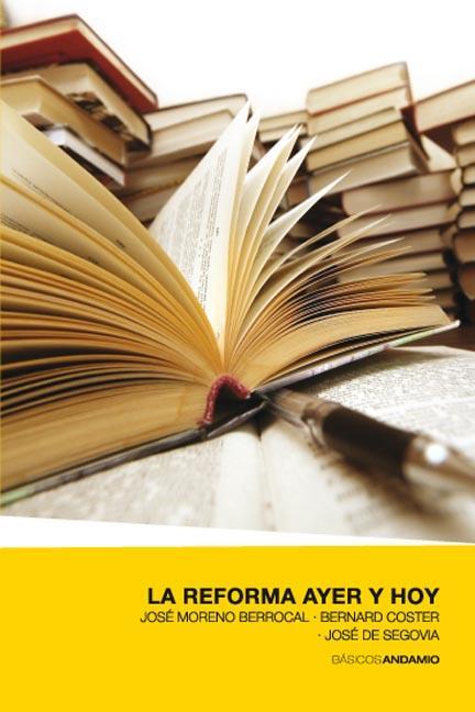 LA REFORMA AYER Y HOY | 9788415189725 | JOSÉ MORENO BERROCAL / JOSÉ DE SEGOVIA / BERNARD COSTER | Galatea Llibres | Llibreria online de Reus, Tarragona | Comprar llibres en català i castellà online