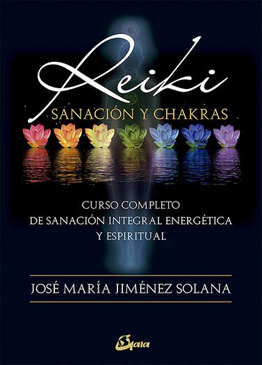 REIKI, SANACIÓN Y CHAKRAS | 9788484456797 | JIMÉNEZ SOLANA, JOSÉ MARÍA | Galatea Llibres | Llibreria online de Reus, Tarragona | Comprar llibres en català i castellà online