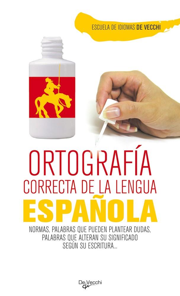 ORTOGRAFIA CORRECTA DE LA LENGUA ESPAÑOLA | 9788431541811 | ESCUELA DE IDIOMAS DE VECCHI | Galatea Llibres | Librería online de Reus, Tarragona | Comprar libros en catalán y castellano online