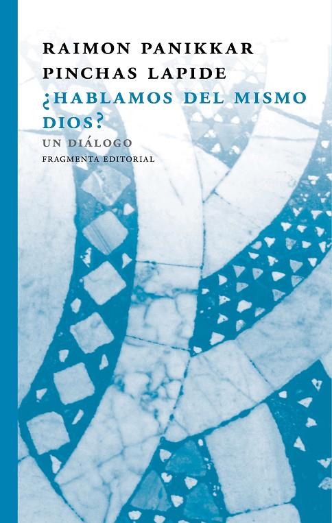 HABLAMOS DEL MISMO DIOS? UN DIÁLOGO | 9788415518884 | RAIMON, PANIKKAR/PINCHAS, LAPIDE | Galatea Llibres | Llibreria online de Reus, Tarragona | Comprar llibres en català i castellà online