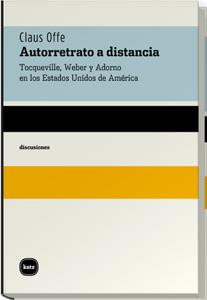 AUTORRETRATO A DISTANCIA : TOCQUEVILLE, WEBER Y ADORNO EN LO | 9788460983521 | OFFE, CLAUS | Galatea Llibres | Llibreria online de Reus, Tarragona | Comprar llibres en català i castellà online