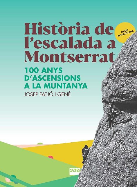 HISTÒRIA DE L'ESCALADA A MONTSERRAT | 9788491913351 | FATJÓ I GENÉ, JOSEP | Galatea Llibres | Llibreria online de Reus, Tarragona | Comprar llibres en català i castellà online