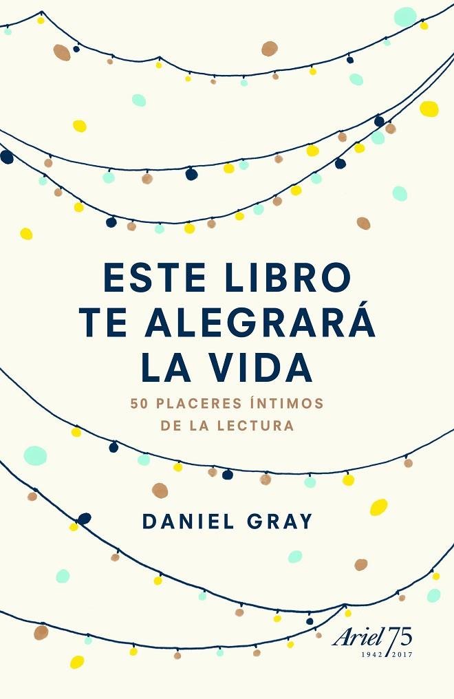 ESTE LIBRO TE ALEGRARÁ LA VIDA | 9788434425842 | GRAY, DANIEL | Galatea Llibres | Llibreria online de Reus, Tarragona | Comprar llibres en català i castellà online