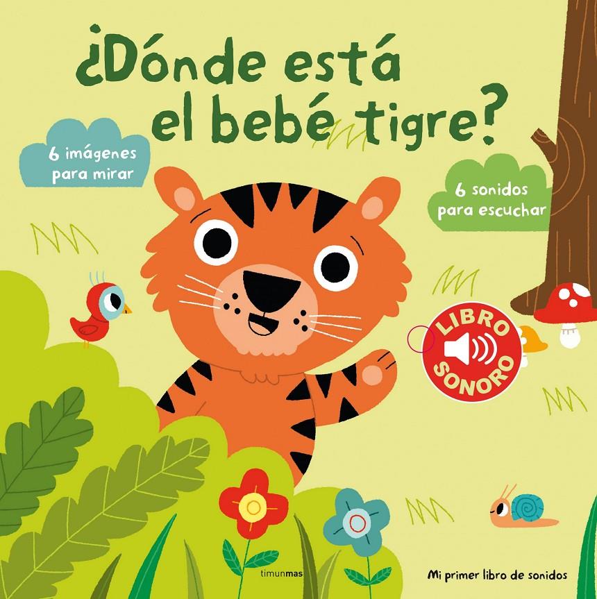 DÓNDE ESTÁ EL BEBÉ TIGRE? MI PRIMER LIBRO DE SONIDOS | 9788408131144 | BILLET, MARION | Galatea Llibres | Librería online de Reus, Tarragona | Comprar libros en catalán y castellano online