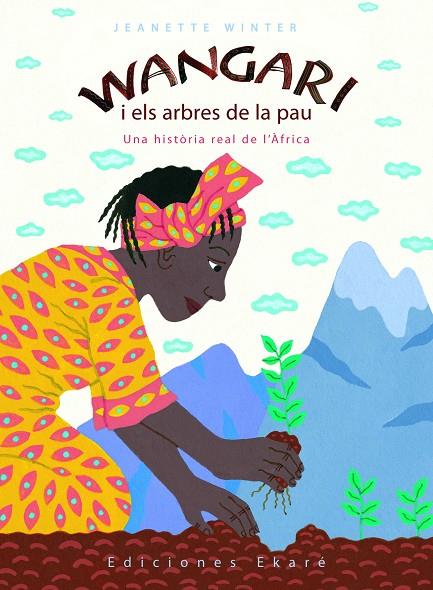 WANGARI I ELS ARBRES DE LA PAU | 9788493684327 | WINTER, JEANETTE | Galatea Llibres | Librería online de Reus, Tarragona | Comprar libros en catalán y castellano online