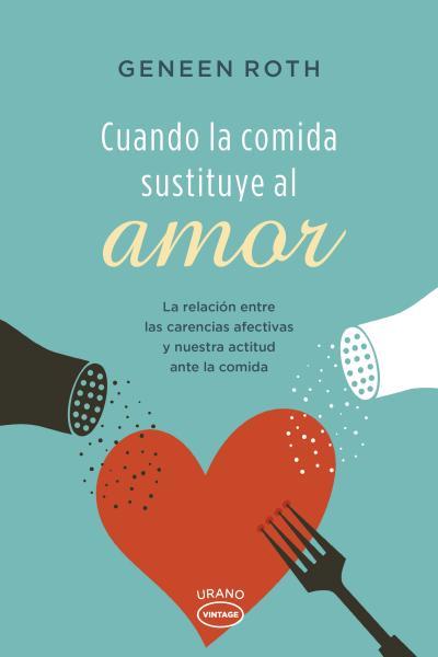 CUANDO LA COMIDA SUSTITUYE AL AMOR | 9788479538606 | ROTH, GENEEN | Galatea Llibres | Llibreria online de Reus, Tarragona | Comprar llibres en català i castellà online