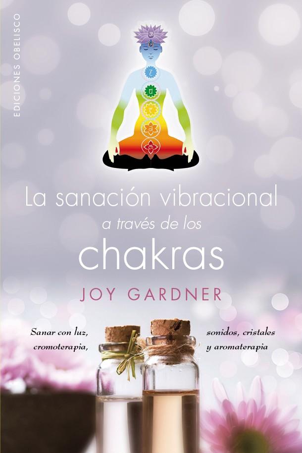 LA SANACION VIBRACIONAL A TRAVES DE LOS CHAKRAS | 9788491111511 | GARDNER, JOY | Galatea Llibres | Llibreria online de Reus, Tarragona | Comprar llibres en català i castellà online