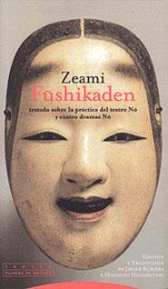 FUSHIKADEN. TRATADO SOBRE LA PRACTICA DEL TEATRO NO | 9788481642582 | ZEAMI | Galatea Llibres | Librería online de Reus, Tarragona | Comprar libros en catalán y castellano online