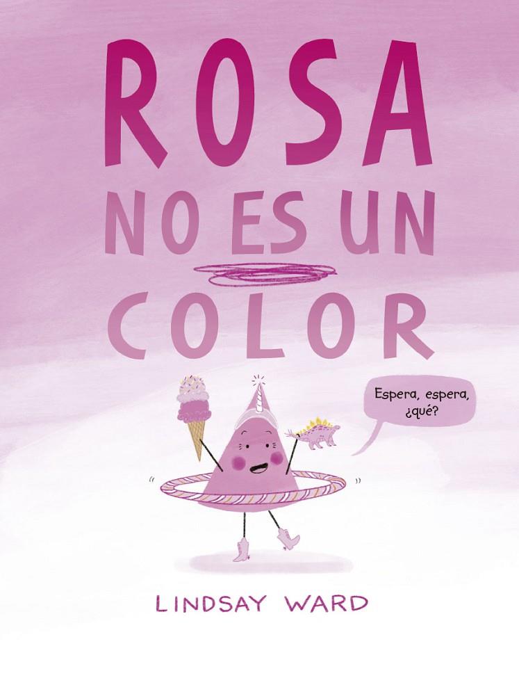 ROSA NO ES UN COLOR | 9788491456209 | WARD, LINDSAY | Galatea Llibres | Llibreria online de Reus, Tarragona | Comprar llibres en català i castellà online