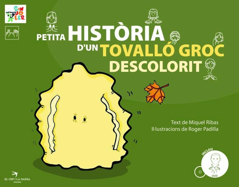 PETITA HISTÒRIA D'UN TOVALLÓ GROC DESCOLORIT | 9788492745104 | RIBAS FIGUERAS, MIQUEL | Galatea Llibres | Librería online de Reus, Tarragona | Comprar libros en catalán y castellano online