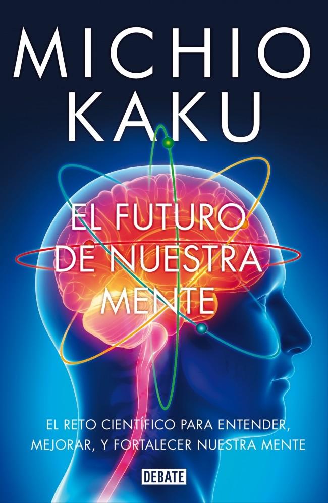 EL FUTURO DE NUESTRA MENTE | 9788499923925 | KAKU, MICHIO | Galatea Llibres | Llibreria online de Reus, Tarragona | Comprar llibres en català i castellà online