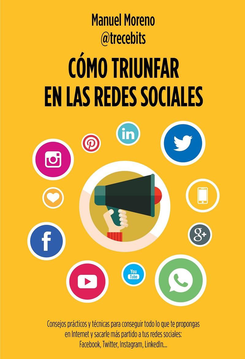 CÓMO TRIUNFAR EN LAS REDES SOCIALES | 9788498753868 | MORENO MOLINA, MANUEL | Galatea Llibres | Llibreria online de Reus, Tarragona | Comprar llibres en català i castellà online